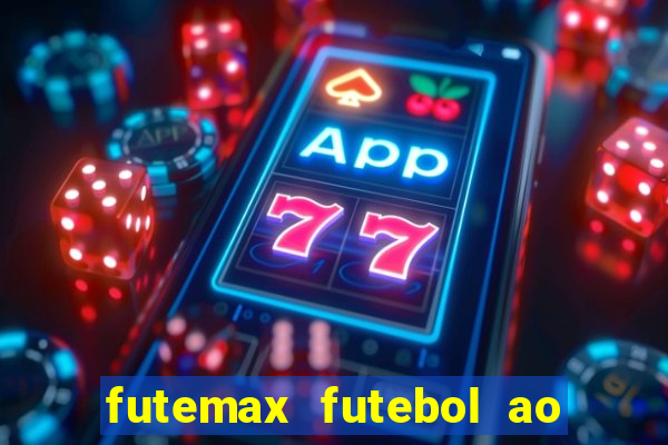 futemax futebol ao vivo online